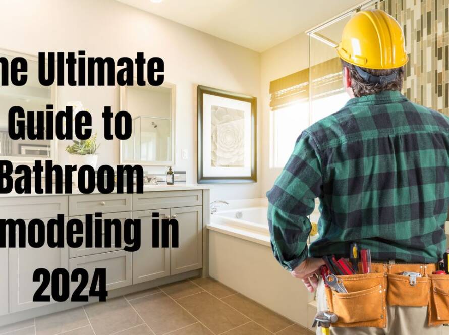 The Ultimate Guide to Bathroom Remodeling in 2024